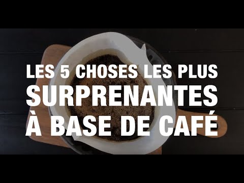 Les 5 choses les plus surprenantes à base de café