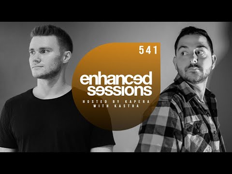 Enhanced Sessions 541 w/ Kastra - Hosted by Kapera