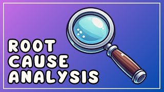 Root Cause Analysis (Explained in 3 Minutes)
