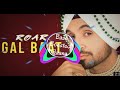 Gal Baat [Bass Boosted] Diljit Dosanjh | Roar | Latest Punjabi Song 2018
