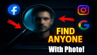 How To Find Someone With Just a Photo (Google, Facebook & Instagram Tricks)