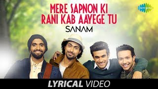 Mere Sapnon Ki Rani - SANAM  Lyrical Video
