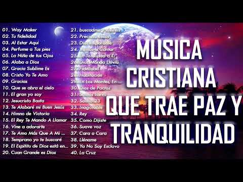 MÚSICA CRISTIANA QUE TRAE PAZ Y TRANQUILIDAD 2021 - GRANDES ÉXITOS DE ALABANZA Y ADORIACÓN