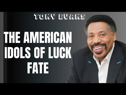 Sweet Words - The American Idols of Luck Fate | Tony Evans 2024