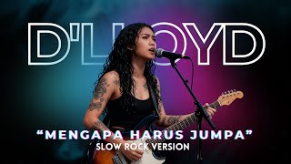 Download lagu D'lloyd - Mengapa Harus Jumpa | COVER SLOW ROCK VERSION mp3