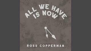 Ross Copperman - All We Have Is Now