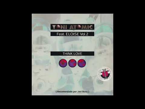 Toni Atomic Feat. Eloise Vol.2 – Think Love