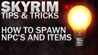 Tips &amp; Tricks For Skyrim - How To Spawn NPCs And Items (PC)