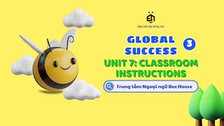 GLOBAL SUCCESS 3 UNIT 7: CLASSROOM INSTRUCTIONS