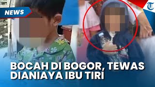 KETERLALUAN! Bocah di Bogor Tewas Dianiaya Ibu Tiri, Terbongkar Saat Dimandikan Tubuh Korban Terluka