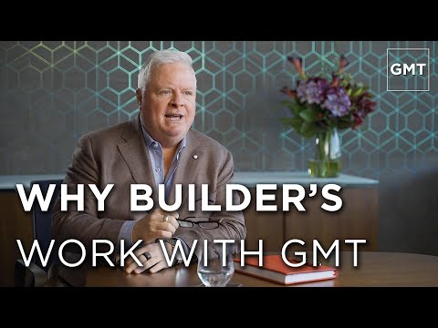 Why Builder's Work with GMT