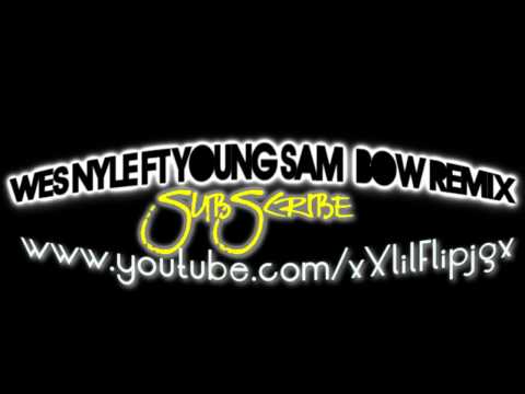 Wes Nyle ft Young Sam - Bow Remix