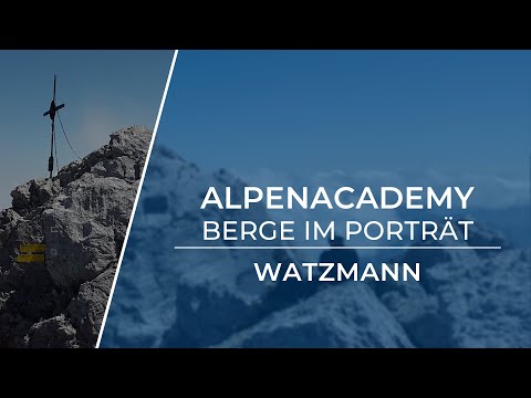 DER WATZMANN - Von Wandern bis extremer Kletterei | Berge im Porträt