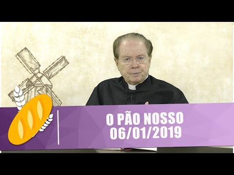 O Pão Nosso - 06/01/19