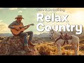 Country Relax 64 Soothing Country Tunes For Peaceful Days Out In Nature