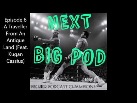 Next Big Pod - Episode 6 (feat. Kugan Cassius)