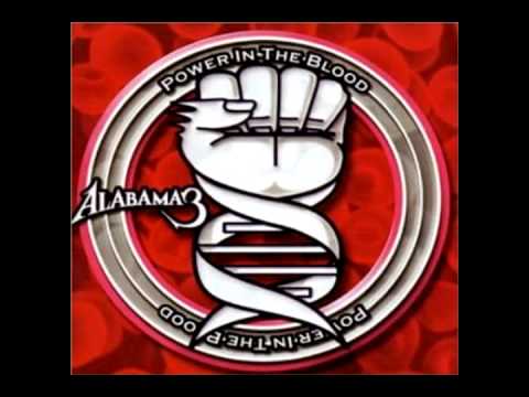 Alabama 3 - Power in the Blood - Power in the Blood