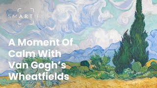 A Moment Of Calm With Van Gogh's Wheatfields