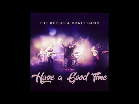Keeshea Pratt - Have a Good Time