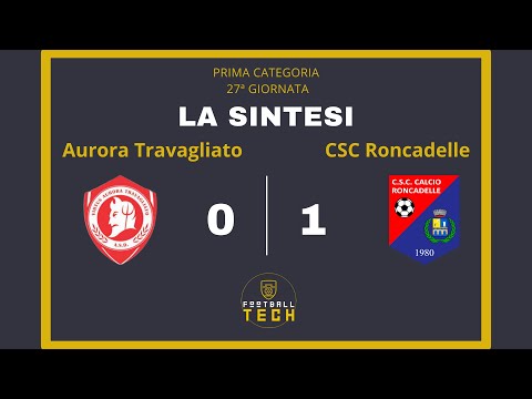 PRIMA CATEGORIA | AURORA TRAVAGLIATO VS RONCADELLE | La Sintesi
