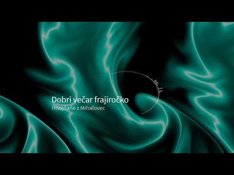 Dobri večar, frajiročko - Špivaju Hnojňaňe z Mihaľovec