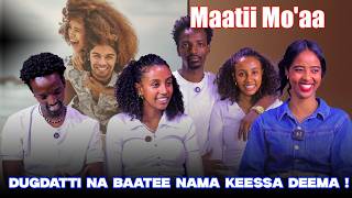 Dugdatti Na Baatee Nama Keessa Deema ! Maatii Mo'aa