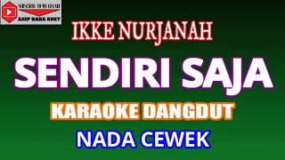 Download lagu KARAOKE DANGDUT SENDIRI SAJA - IKKE NURJANAH (COVER) NADA CEWEK mp3 Download lagu KARAOKE DANGDUT SENDIRI SAJA - IKKE NURJANAH (COVER) NADA CEWEK mp3