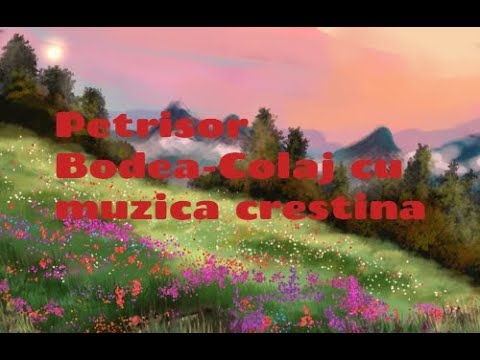 Petrisor Bodea-Colaj muzica crestina 1h 12 min