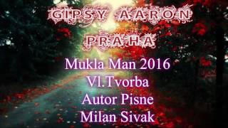 Gipsy Aaron - Mukľa Man |2016 Vl.Text| Gipsy Aaron - Mukľa Man |2016 Vl.Text|
