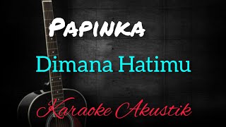 Download lagu Dimana Hatimu _ Papinka ( Karaoke Akustik ) mp3
