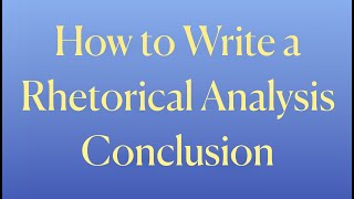 How to Write a Conclusion for a Rhetorical Analysis | Coach Hall Writes