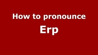 How to pronounce Erp