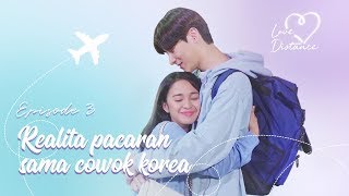 Download lagu [LOVE DISTANCE] EPS 3: INI RASANYA PACARAN SAMA ORANG KOREA mp3