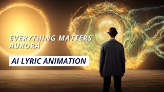 Everything Matters - Aurora (Stable Diffusion Animation)