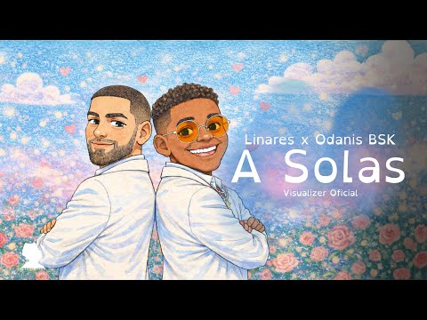 LINARES X ODANIS BSK - A SOLAS (Visualizer Oficial)