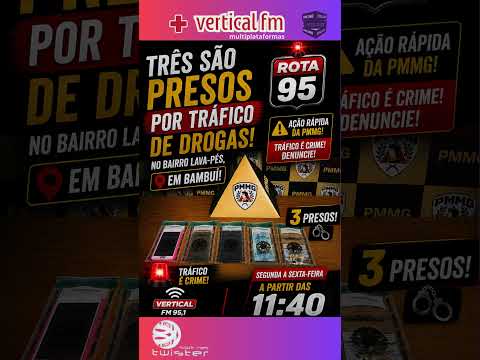 TRÊS SÃO PRESOS POR TRÁFICO DE DROGAS NO BAIRRO LAVA PÉS, EM BAMBUÍ