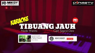 Download lagu TIBUANG JAUH (Karaoke/Lirik) Nada Wanita || Lagu Kerinci Karaoke - Versi Mikoy Dinasty mp3