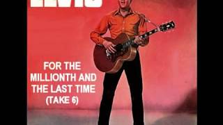 Elvis Presley - For The Millionth And The Last Time (Take 6)