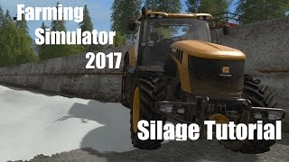 Farming Simulator 17 Silage Tutorial