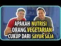 Apakah bisa Nutrisi Orang Vegetarian tercukupi hanya dari Makan Sayur saja? ft WidyaMPrabowo Apakah bisa Nutrisi Orang Vegetarian tercukupi hanya dari Makan Sayur saja? ft WidyaMPrabowo