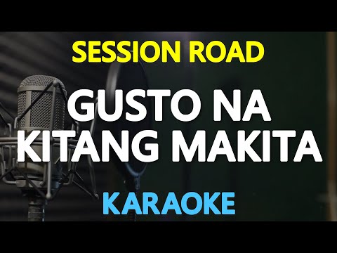 GUSTO NA KITANG MAKITA - Session Road (KARAOKE Version)