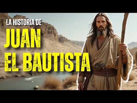 ¡QUIÉN FUE REALMENTE JUAN EL BAUTISTA? - EL PROFETA QUE PREPARÓ LA LLEGADA DEL MESÍAS