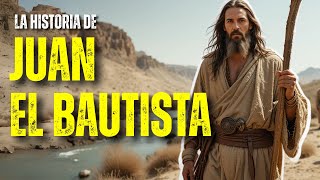 ¡QUIÉN FUE REALMENTE JUAN EL BAUTISTA? - EL PROFETA QUE PREPARÓ LA LLEGADA DEL MESÍAS