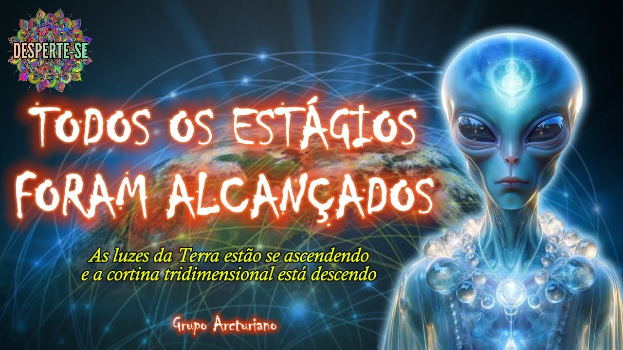 TODOS OS ESTÁGIOS FORAM ALCANÇADOS - Grupo Arcturiano