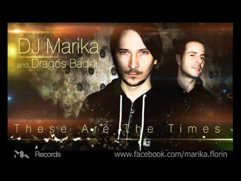 DJ Marika and Dragos Badoi - These Are The Times