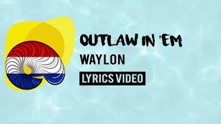 The Netherlands Eurovision 2018: Outlaw in &#39;em - Waylon [Lyrics]