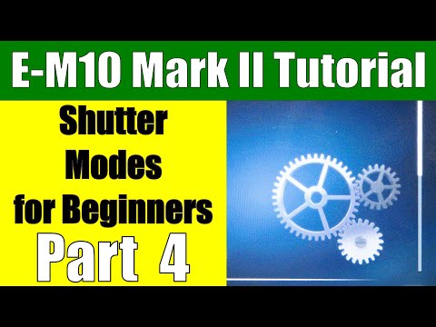 Olympus OM-D E-M10 Mark II: Shutter Settings Walkthrough for Beginners Part 4 Video