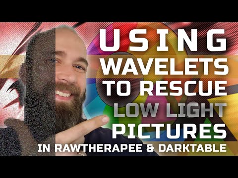 Using Wavelets to Rescue Low Light Pictures in RawTherapee and DarkTable