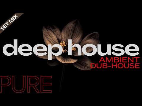 Deep House Mix | SET MIX / Deep-House Ambient, Dub-House / Dub Tech Rhythms