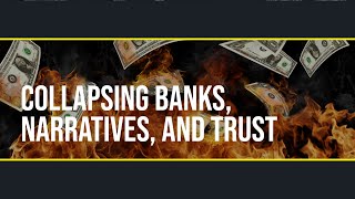 Ep. 10 - Collapsing Banks, Narratives, and Trust